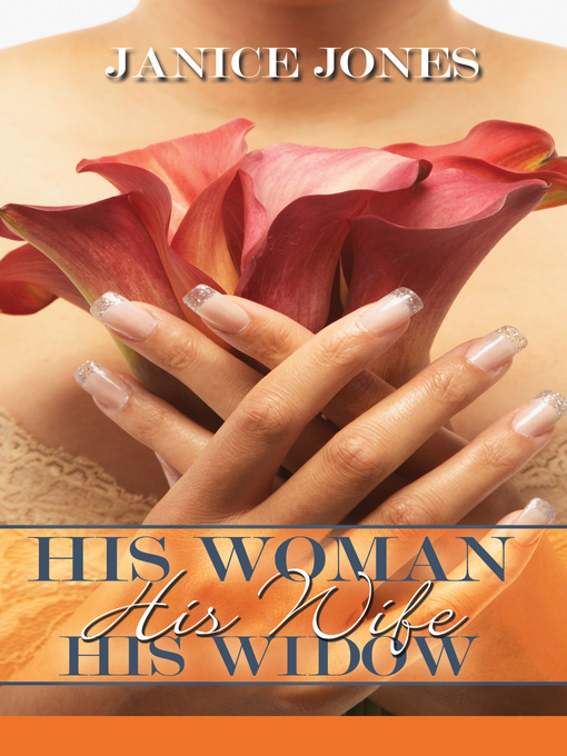 Title details for His Woman, His Wife, His Widow by Janice Jones - Available